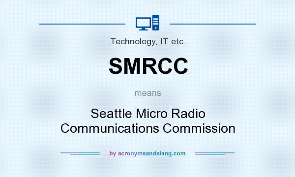 What does SMRCC mean? It stands for Seattle Micro Radio Communications Commission