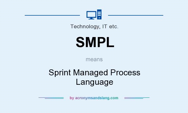 What does SMPL mean? It stands for Sprint Managed Process Language