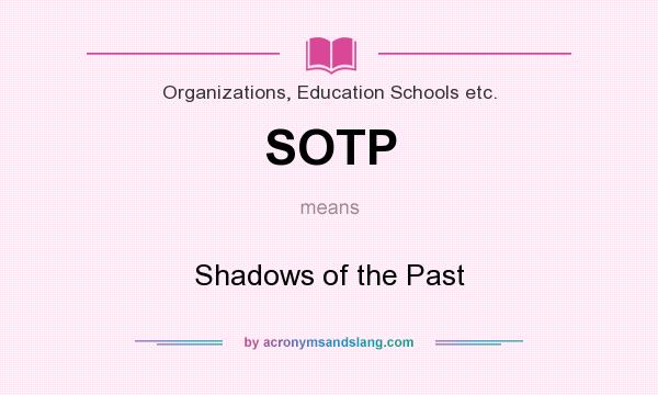 What does SOTP mean? It stands for Shadows of the Past