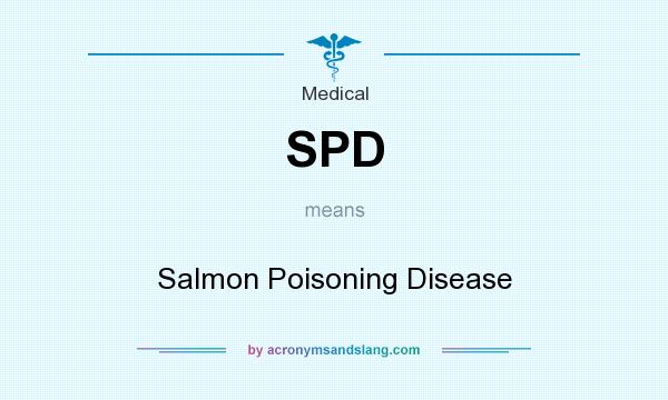 What does SPD mean? It stands for Salmon Poisoning Disease