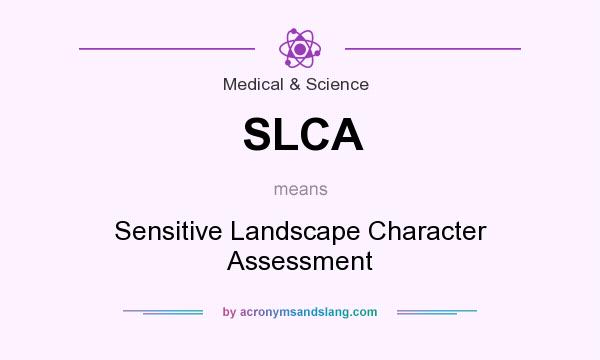 What does SLCA mean? It stands for Sensitive Landscape Character Assessment