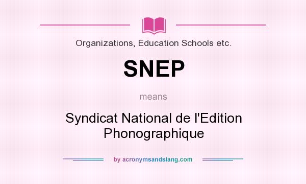 What does SNEP mean? It stands for Syndicat National de l`Edition Phonographique