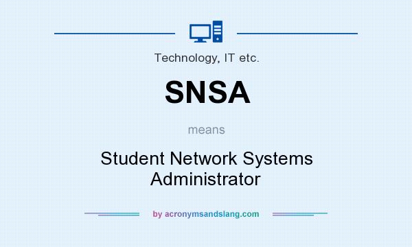 What does SNSA mean? It stands for Student Network Systems Administrator