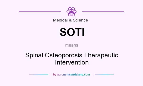 What does SOTI mean? It stands for Spinal Osteoporosis Therapeutic Intervention