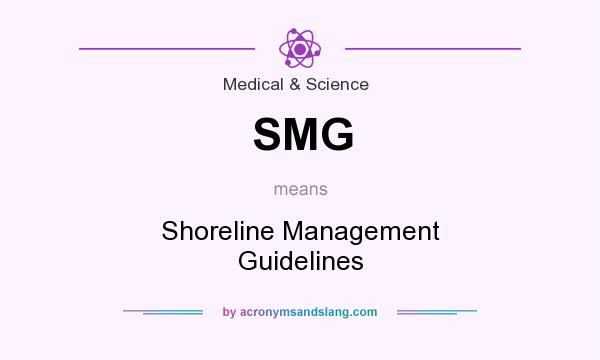 What does SMG mean? It stands for Shoreline Management Guidelines