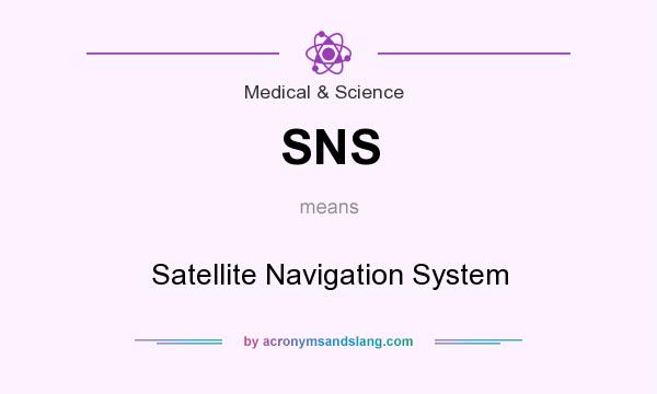 What does SNS mean? It stands for Satellite Navigation System