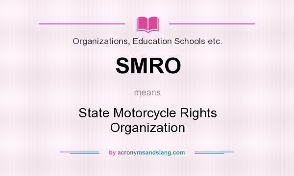 What does SMRO mean? It stands for State Motorcycle Rights Organization