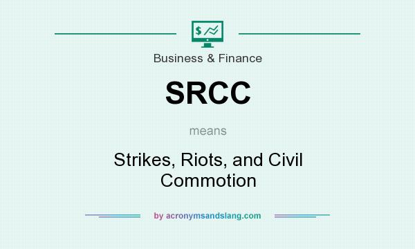 What does SRCC mean? It stands for Strikes, Riots, and Civil Commotion