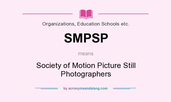 What does SMPSP mean? It stands for Society of Motion Picture Still Photographers
