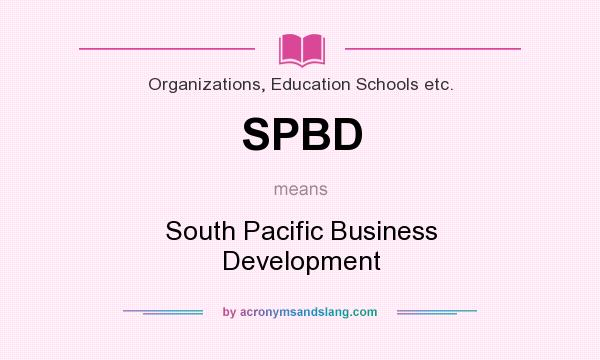 What does SPBD mean? It stands for South Pacific Business Development