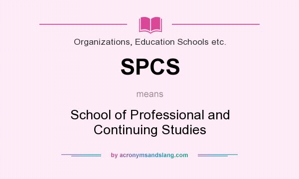 What does SPCS mean? It stands for School of Professional and Continuing Studies