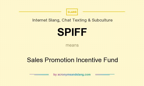 What does SPIFF mean? It stands for Sales Promotion Incentive Fund