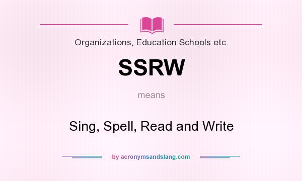 What does SSRW mean? It stands for Sing, Spell, Read and Write