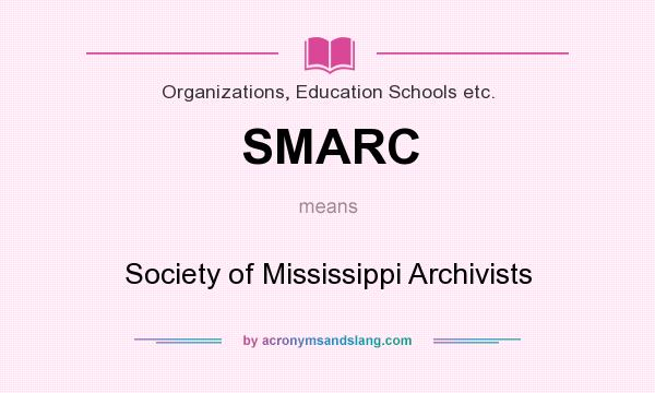 What does SMARC mean? It stands for Society of Mississippi Archivists