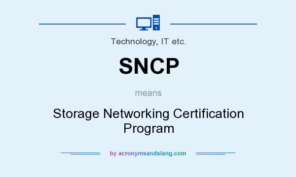 What does SNCP mean? It stands for Storage Networking Certification Program