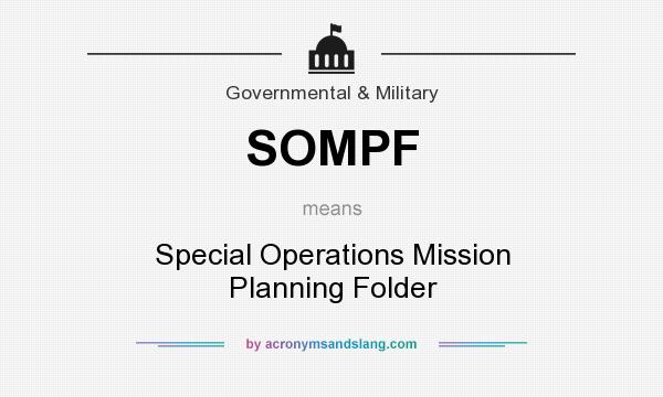 What does SOMPF mean? It stands for Special Operations Mission Planning Folder