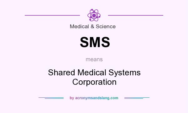 What does SMS mean? It stands for Shared Medical Systems Corporation