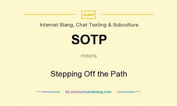What does SOTP mean? It stands for Stepping Off the Path
