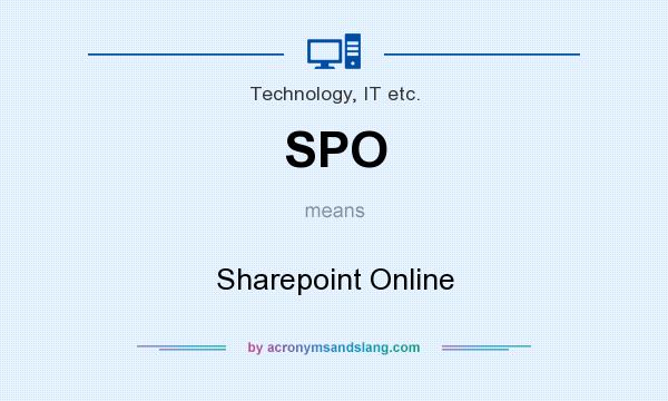 What does SPO mean? It stands for Sharepoint Online