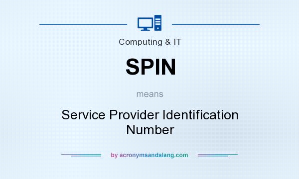 What does SPIN mean? It stands for Service Provider Identification Number
