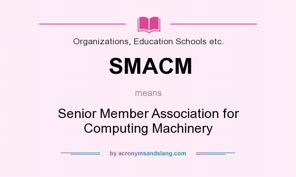 What does SMACM mean? It stands for Senior Member Association for Computing Machinery
