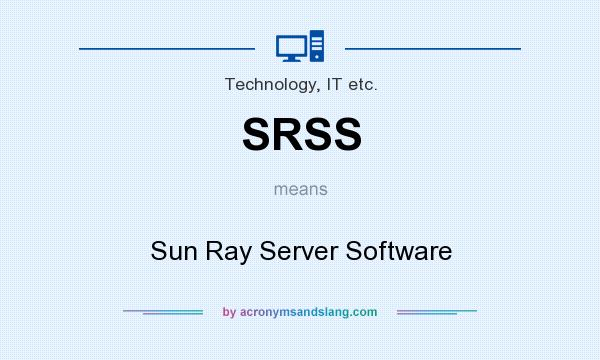 What does SRSS mean? It stands for Sun Ray Server Software