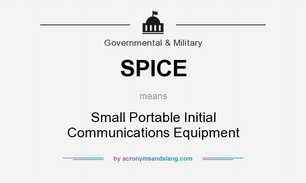 What does SPICE mean? It stands for Small Portable Initial Communications Equipment