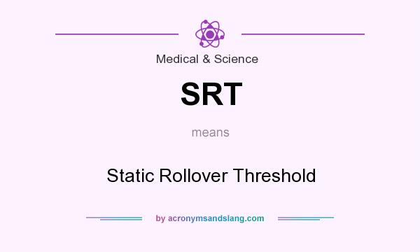 What does SRT mean? It stands for Static Rollover Threshold