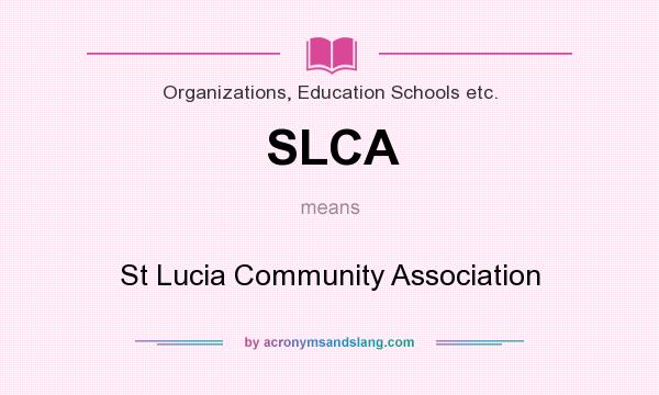 What does SLCA mean? It stands for St Lucia Community Association