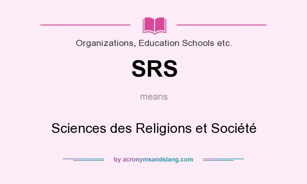 What does SRS mean? It stands for Sciences des Religions et Société