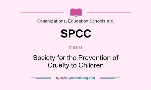 What does SPCC mean? It stands for Society for the Prevention of Cruelty to Children