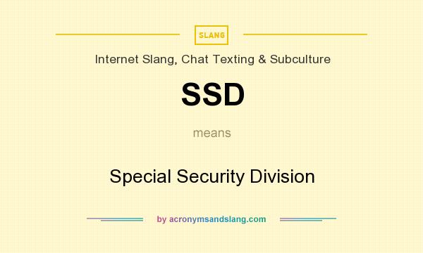 What does SSD mean? It stands for Special Security Division