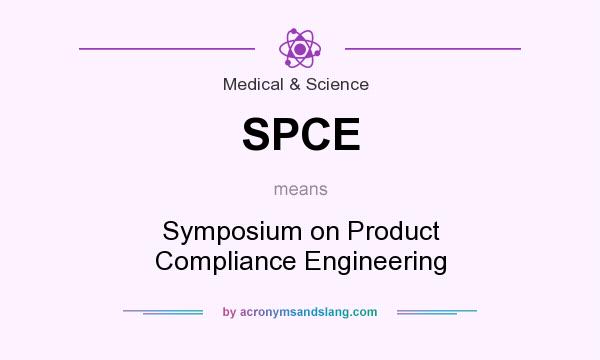 What does SPCE mean? It stands for Symposium on Product Compliance Engineering