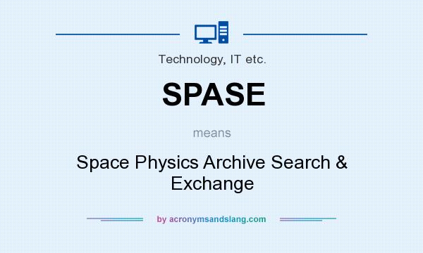 What does SPASE mean? It stands for Space Physics Archive Search & Exchange