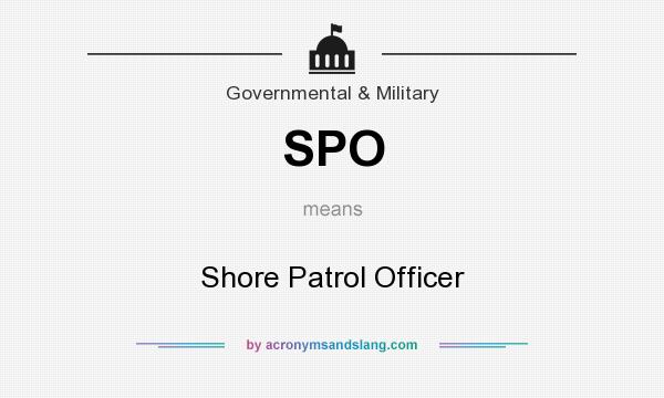 What does SPO mean? It stands for Shore Patrol Officer