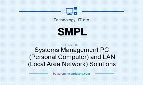What does SMPL mean? It stands for Systems Management PC (Personal Computer) and LAN (Local Area Network) Solutions