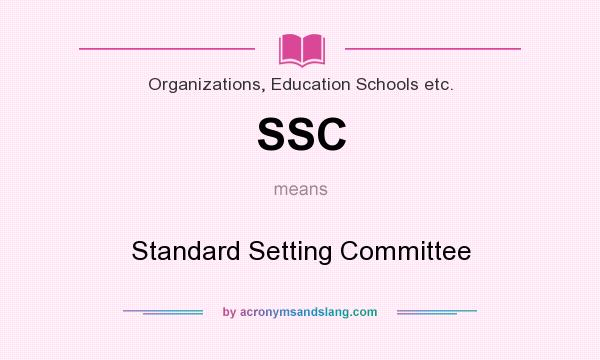 What does SSC mean? It stands for Standard Setting Committee