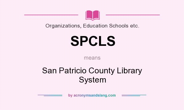 What does SPCLS mean? It stands for San Patricio County Library System