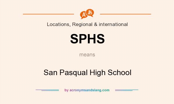 What does SPHS mean? It stands for San Pasqual High School