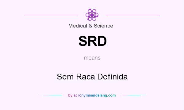 What does SRD mean? It stands for Sem Raca Definida