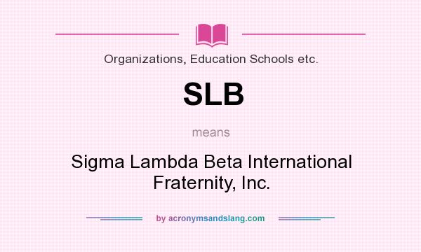 What does SLB mean? It stands for Sigma Lambda Beta International Fraternity, Inc.