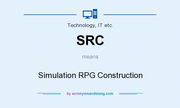 What does SRC mean? It stands for Simulation RPG Construction