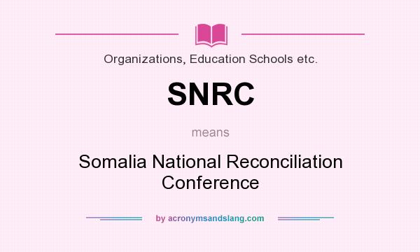 What does SNRC mean? It stands for Somalia National Reconciliation Conference