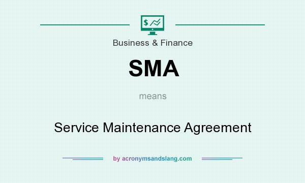 What does SMA mean? It stands for Service Maintenance Agreement