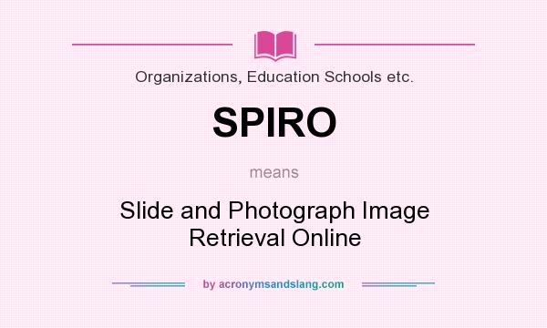 What does SPIRO mean? It stands for Slide and Photograph Image Retrieval Online
