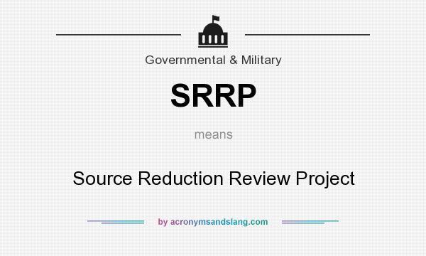 What does SRRP mean? It stands for Source Reduction Review Project