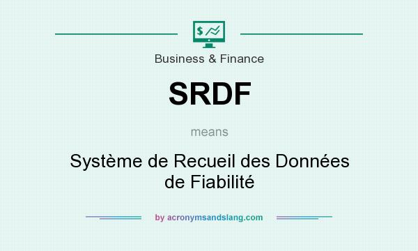 What does SRDF mean? It stands for Système de Recueil des Données de Fiabilité