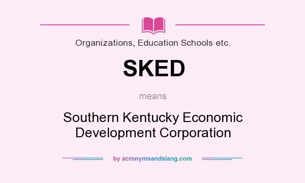 What does SKED mean? It stands for Southern Kentucky Economic Development Corporation