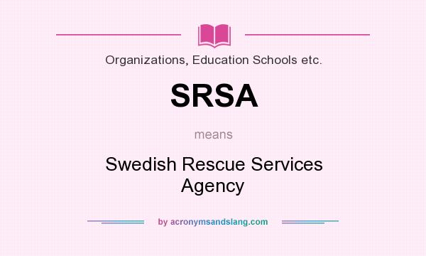 What does SRSA mean? It stands for Swedish Rescue Services Agency