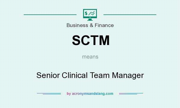 What does SCTM mean? It stands for Senior Clinical Team Manager
